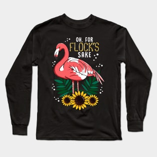 Flamingo Oh for Flocks Sake Bird Lover Long Sleeve T-Shirt
